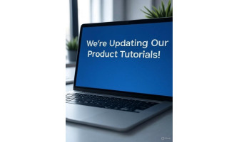 We're Updating Our Product Tutorials!