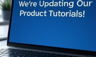 We're Updating Our Product Tutorials!